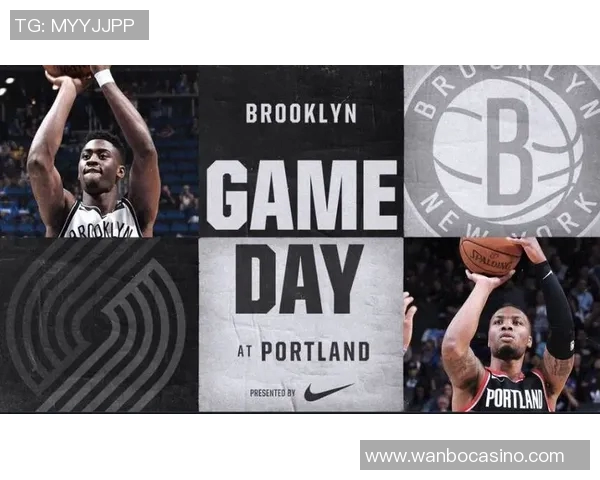 篮网与开拓者精彩对决全程回顾及精彩瞬间分析